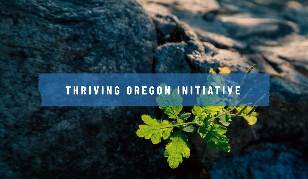 The Thriving Oregon Initiative